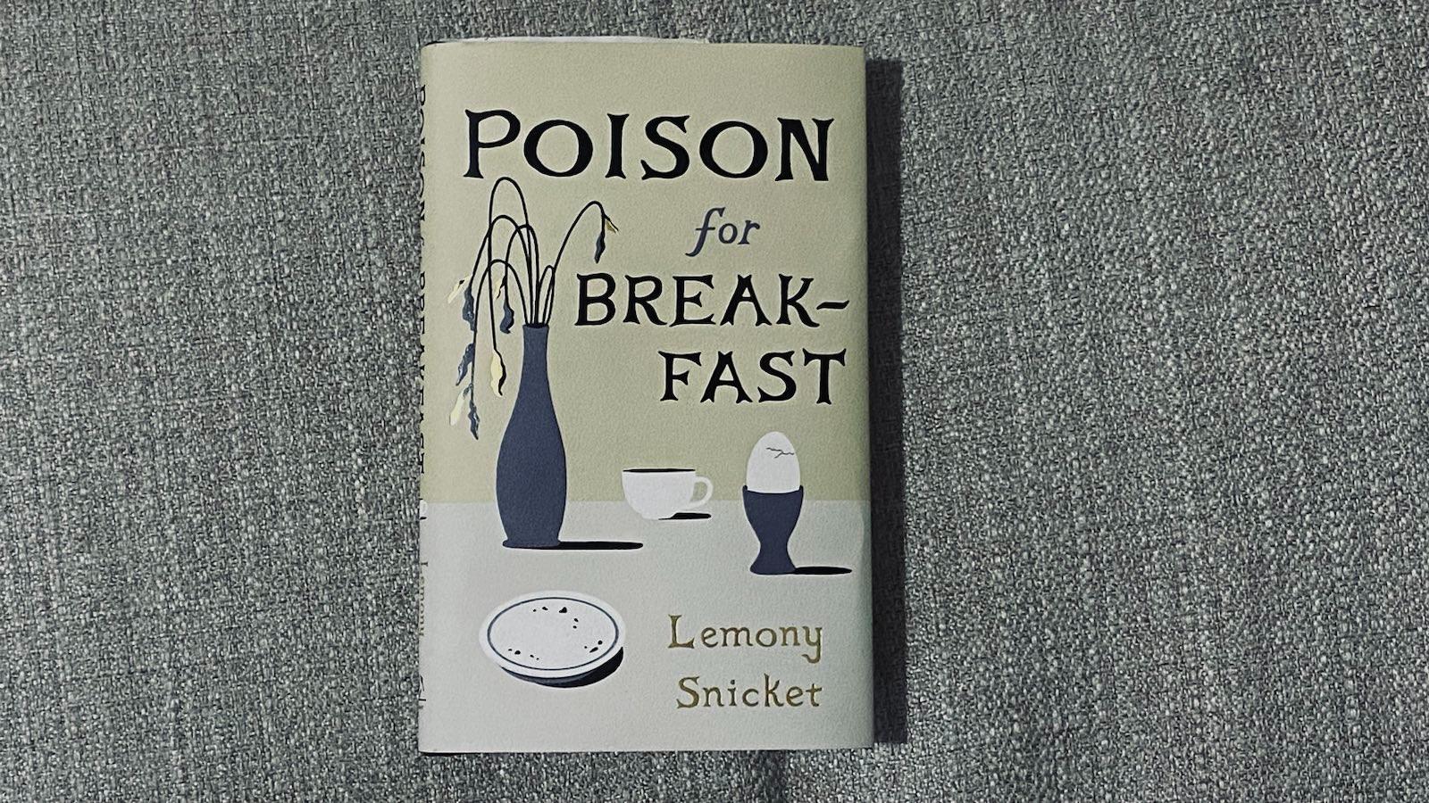 Lemony Snicket's Poison for Breakfast